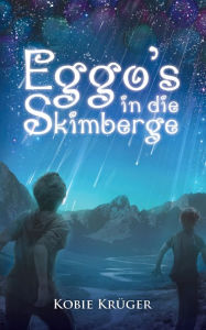 Title: Eggo's in die skimberge, Author: Kobie Krüger