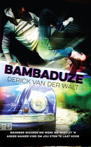 Title: Bambaduze, Author: Derick van der Walt