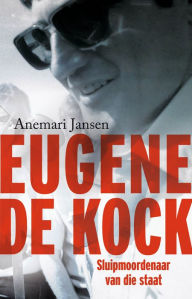 Title: Eugene de Kock: Sluipmoordenaar van die staat, Author: Anemari Jansen