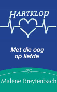 Title: Met die oog op liefde, Author: Malene Breytenbach