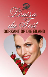 Title: Oorkant op die eiland, Author: Louisa du Toit