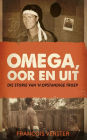 Omega, oor en uit: Die storie van 'n opstandige troep