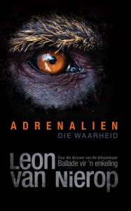 Title: Adrenalien: Die waarheid, Author: Leon Van Nierop