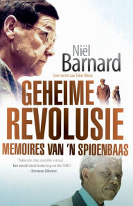 Title: Geheime Revolusie: Memoires van 'n spioenbaas, Author: Niïl Barnard