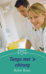Title: Tango met 'n chirurg, Author: Rykie Roux