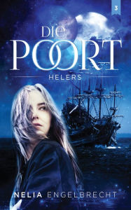 Title: Die Poort 3: Helers, Author: Nelia Engelbrecht