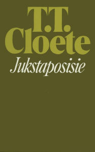 Title: Jukstaposisie, Author: T.T. Cloete