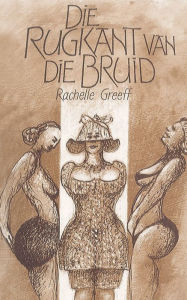 Title: Die rugkant van die bruid, Author: Rachelle Greeff