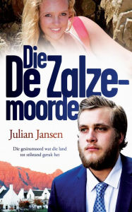 Title: Die De Zalze-moorde: Die familiemoord wat die land tot stilstand geruk het, Author: Julian Jansen