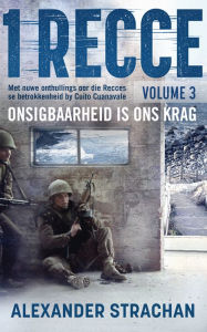 Title: 1 Recce, volume 3: Onsigbaarheid is ons krag, Author: Alexander Strachan