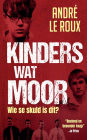 Kinders wat moor: Wie se skuld is dit?