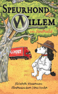 Title: Speurhond Willem in Australië, Author: Elizabeth Wasserman