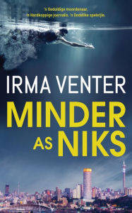 Title: Minder as niks, Author: Irma Venter