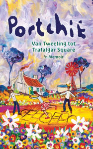 Title: Portchie: Van Tweeling tot Trafalgar Square, Author: Portchie
