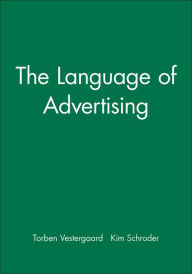 Title: The Language of Advertising / Edition 1, Author: Torben Vestergaard