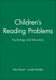 Title: Children's Reading Problems: Psychology and Education / Edition 1, Author: Peter Bryant