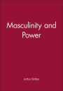 Masculinity and Power / Edition 1