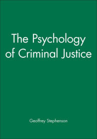 Title: The Psychology of Criminal Justice / Edition 1, Author: Geoffrey Stephenson