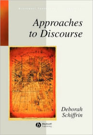 Title: Approaches to Discourse: Language as Social Interaction / Edition 1, Author: Deborah Schiffrin