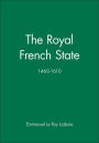 The Royal French State, 1460 - 1610 / Edition 1
