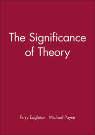 Title: The Significance of Theory / Edition 1, Author: Terry Eagleton