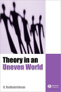 Theory in an Uneven World / Edition 1