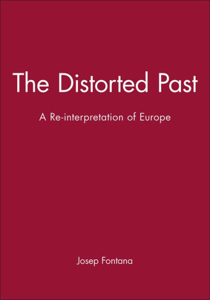 The Distorted Past: A Re-interpretation of Europe / Edition 1