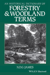 An Historical Dictionary of Forestry and Woodland Terms / Edition 1