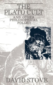 Title: The Plato Cult: and Other Philosophical Follies / Edition 1, Author: David Stove