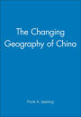 The Changing Geography of China / Edition 1