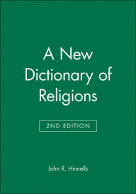 A New Dictionary of Religions / Edition 2