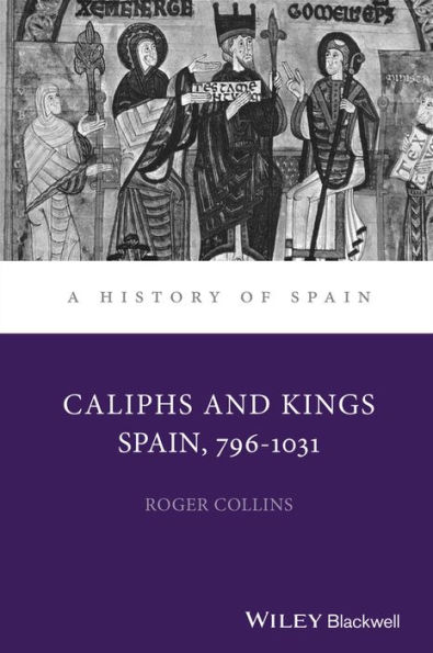 Caliphs and Kings: Spain, 796-1031