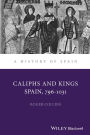 Caliphs and Kings: Spain, 796-1031
