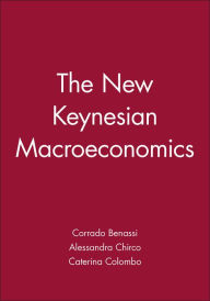 Title: The New Keynesian Macroeconomics / Edition 1, Author: Corrado Benassi