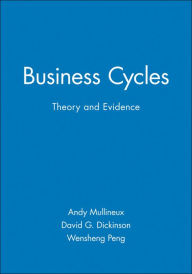 Title: Business Cycles: Theory and Evidence / Edition 1, Author: Andy Mullineux