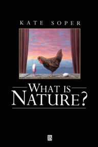 Title: What is Nature?: Culture, Politics and the Non-Human / Edition 1, Author: Kate Soper