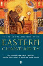 The Blackwell Dictionary of Eastern Christianity / Edition 1