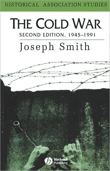 The Cold War: 1945 - 1991   Edition 2 By Joseph A. Smith 