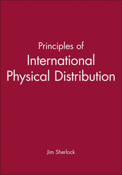 Principles of International Physical Distribution / Edition 1