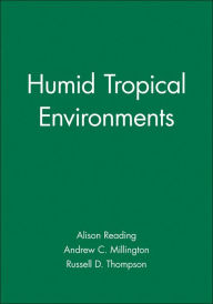 Title: Humid Tropical Environments / Edition 1, Author: Alison Reading