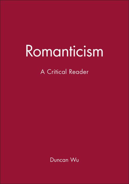 Romanticism: A Critical Reader / Edition 1