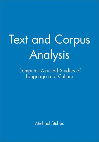 Text and Corpus Analysis: Computer Assisted Studies of Language and Culture / Edition 1