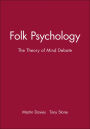 Folk Psychology: The Theory of Mind Debate