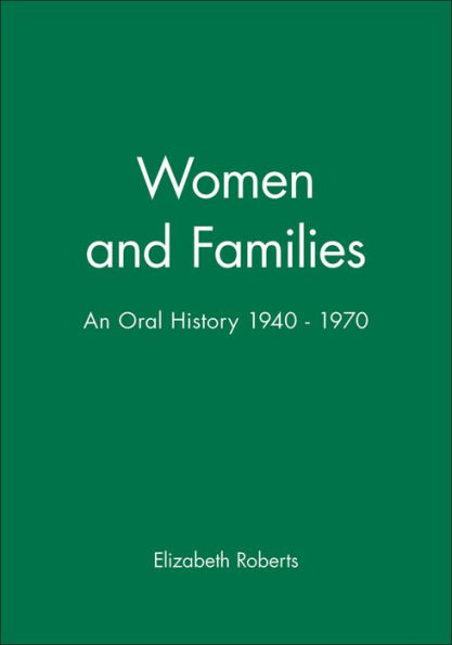 Women and Families: An Oral History 1940 - 1970 / Edition 1