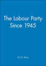 The Labour Party Since 1945 / Edition 1