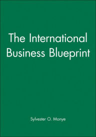 Title: The International Business Blueprint / Edition 1, Author: Sylvester O. Monye
