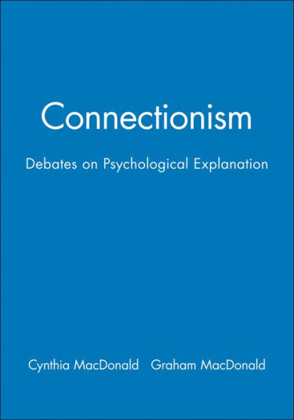 Connectionism: Debates on Psychological Explanation, Volume 2
