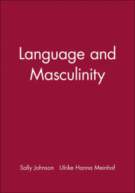 Title: Language and Masculinity / Edition 1, Author: Sally Johnson