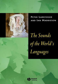 Title: The Sounds of the World's Languages / Edition 1, Author: Peter Ladefoged