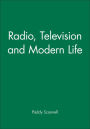 Radio, Television and Modern Life / Edition 1